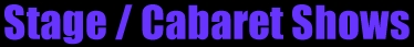 stage and cabaret shows